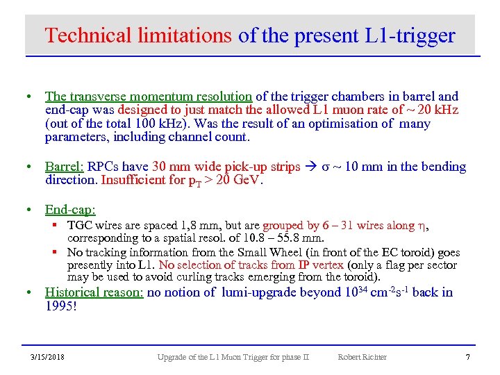 Technical limitations of the present L 1 -trigger • The transverse momentum resolution of