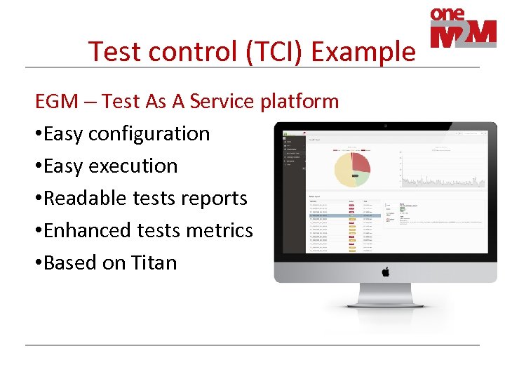 Test control (TCI) Example EGM – Test As A Service platform • Easy configuration