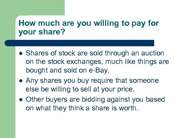 How much are you willing to pay for your share? l l l Shares