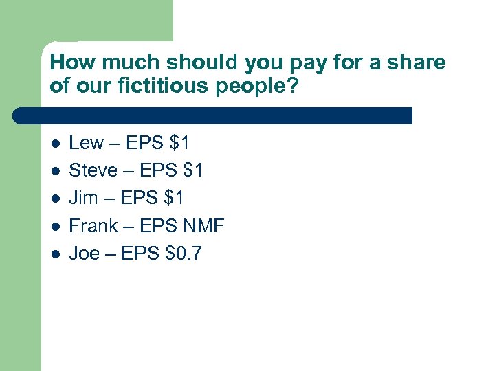How much should you pay for a share of our fictitious people? l l