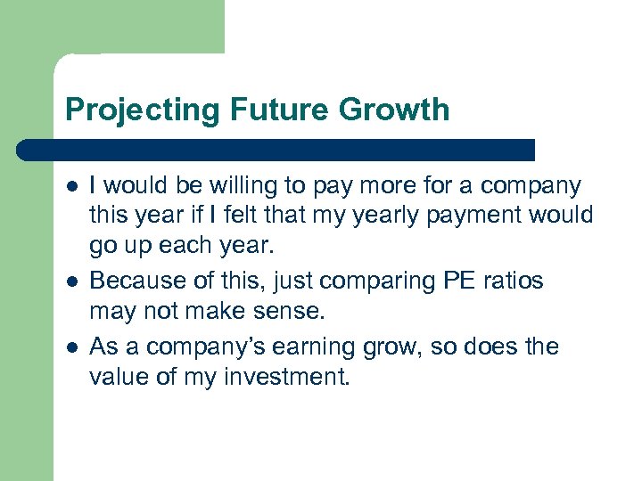 Projecting Future Growth l l l I would be willing to pay more for