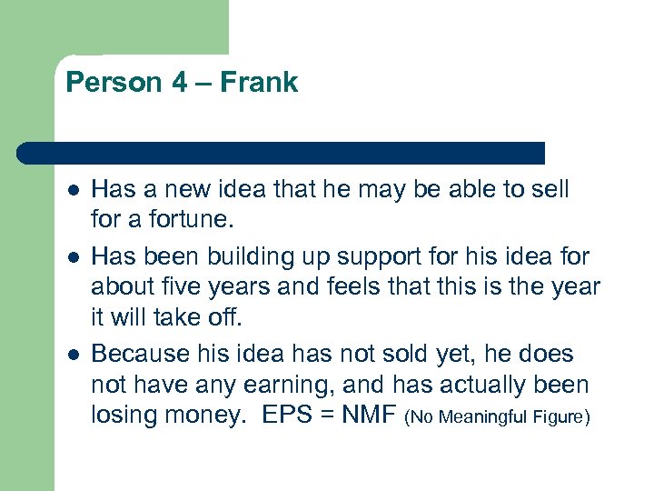 Person 4 – Frank l l l Has a new idea that he may