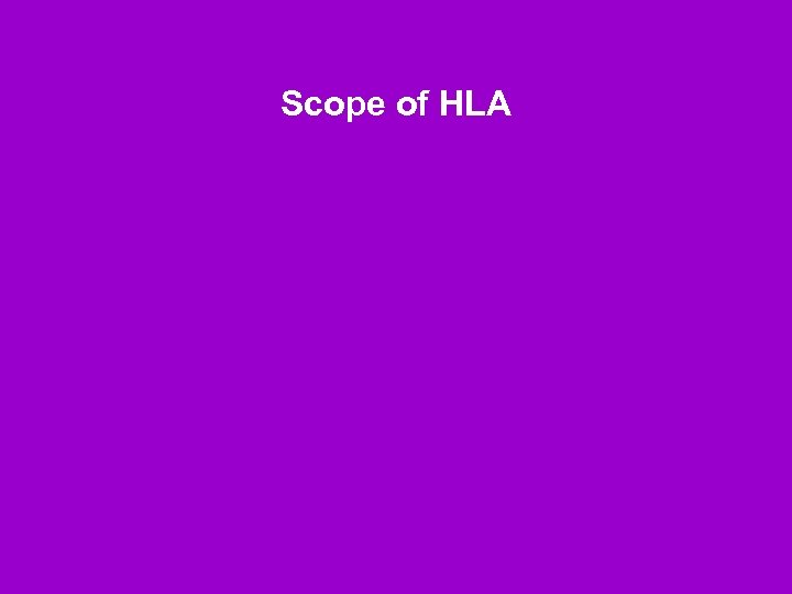 Scope of HLA 