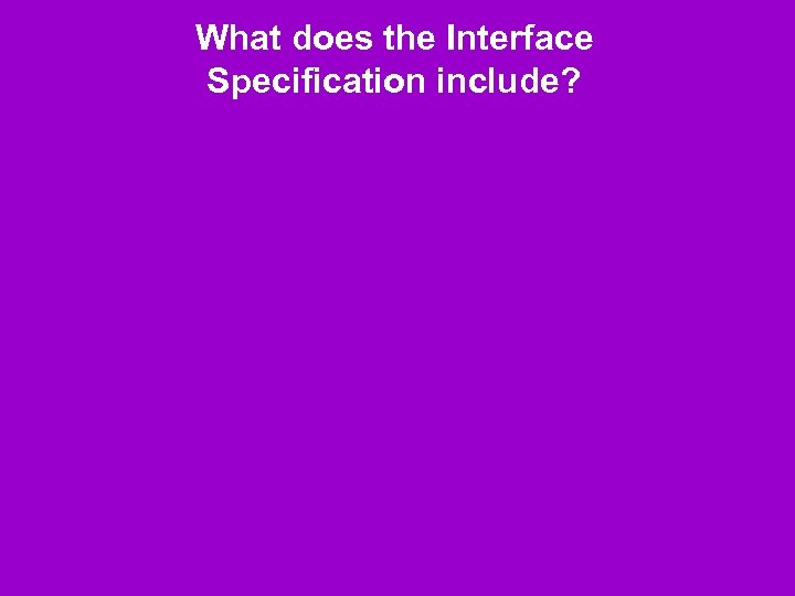 What does the Interface Specification include? 