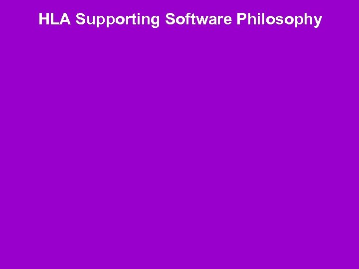 HLA Supporting Software Philosophy 