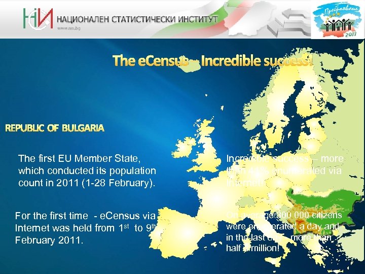 The e. Census – Incredible success! REPUBLIC OF BULGARIA The first EU Member State,