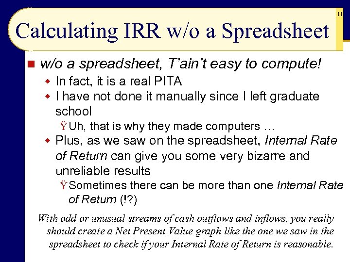 11 Calculating IRR w/o a Spreadsheet n w/o a spreadsheet, T’ain’t easy to compute!