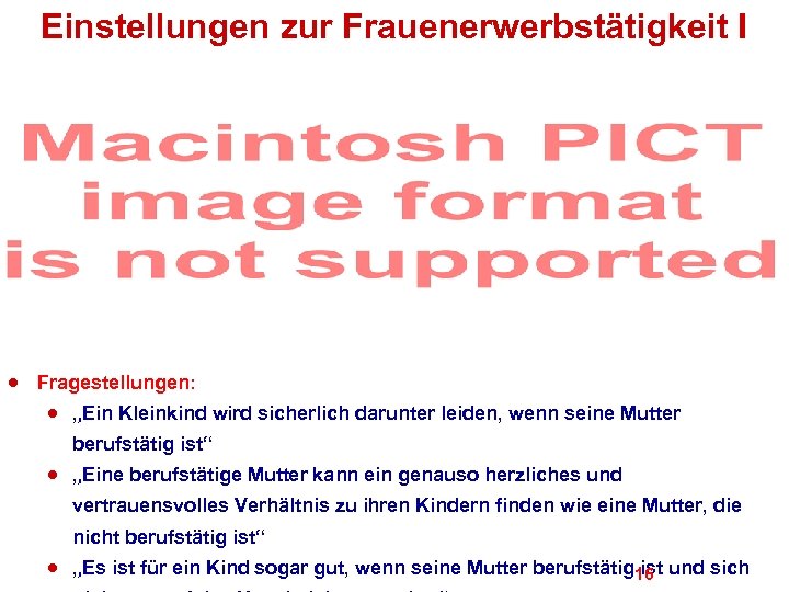 Einstellungen zur Frauenerwerbstätigkeit I · Fragestellungen: · „Ein Kleinkind wird sicherlich darunter leiden, wenn