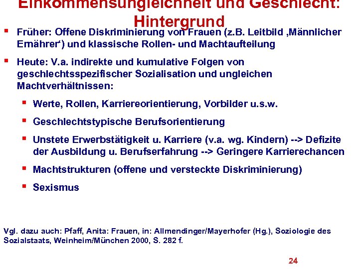 Einkommensungleichheit und Geschlecht: Hintergrund § Früher: Offene Diskriminierung von Frauen (z. B. Leitbild ‚Männlicher