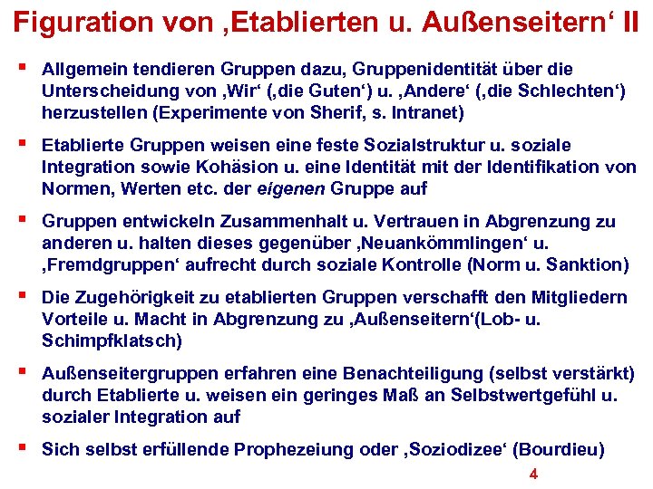 Figuration von ‚Etablierten u. Außenseitern‘ II § Allgemein tendieren Gruppen dazu, Gruppenidentität über die