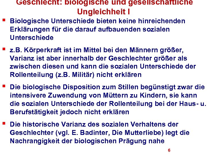 Geschlecht: biologische und gesellschaftliche Ungleichheit I § Biologische Unterschiede bieten keine hinreichenden Erklärungen für
