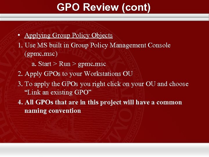 GPO Review (cont) • Applying Group Policy Objects 1. Use MS built in Group