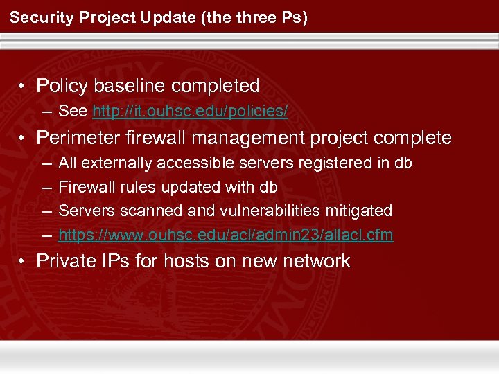 Security Project Update (the three Ps) • Policy baseline completed – See http: //it.