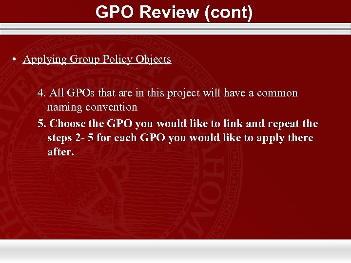 GPO Review (cont) • Applying Group Policy Objects 4. All GPOs that are in