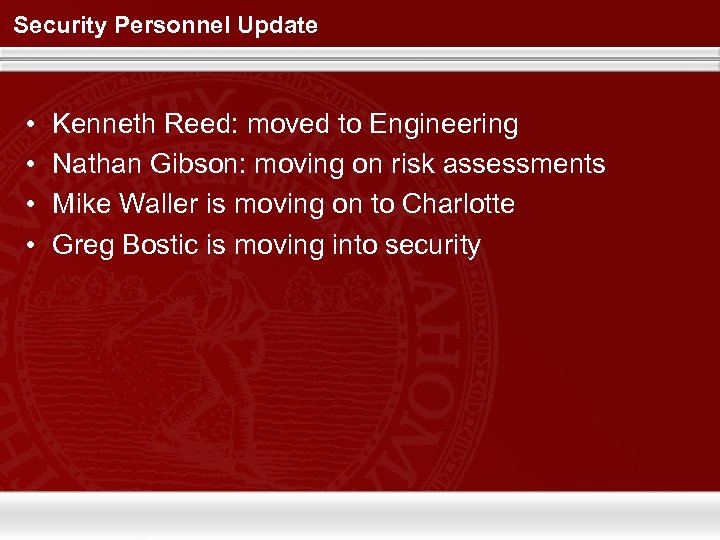 Security Personnel Update • • Kenneth Reed: moved to Engineering Nathan Gibson: moving on