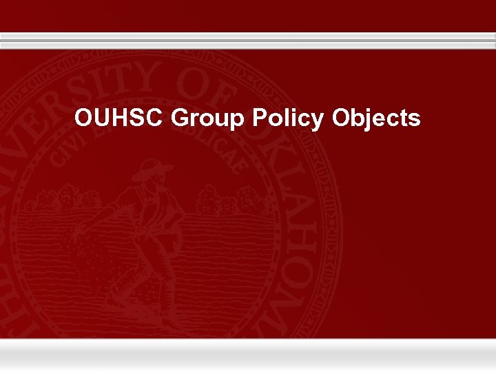 OUHSC Group Policy Objects 