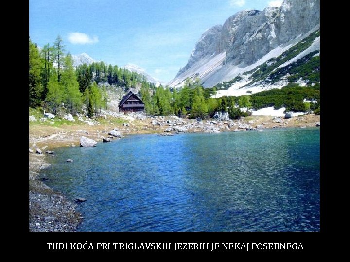 TUDI KOČA PRI TRIGLAVSKIH JEZERIH JE NEKAJ POSEBNEGA 