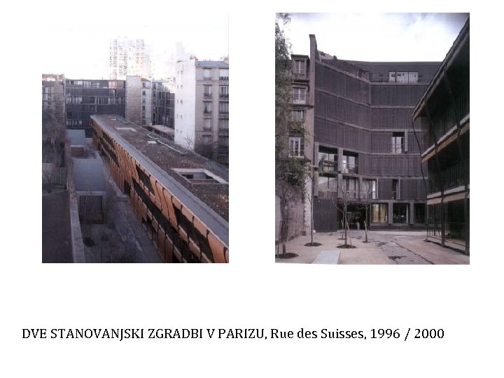 DVE STANOVANJSKI ZGRADBI V PARIZU, Rue des Suisses, 1996 / 2000 