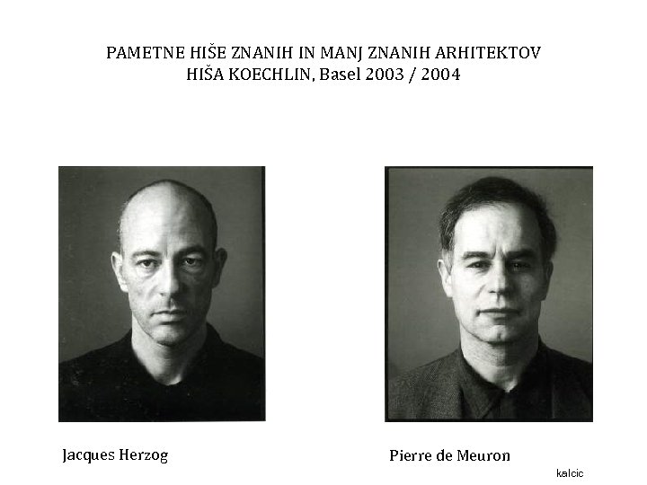 PAMETNE HIŠE ZNANIH IN MANJ ZNANIH ARHITEKTOV HIŠA KOECHLIN, Basel 2003 / 2004 Jacques