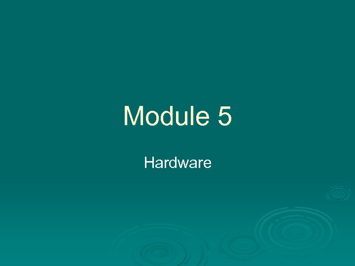 Module 5 Hardware 