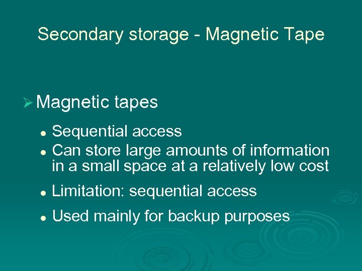 Secondary storage - Magnetic Tape Ø Magnetic tapes Sequential access l Can store large