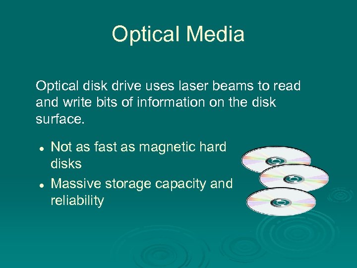 Optical Media Optical disk drive uses laser beams to read and write bits of