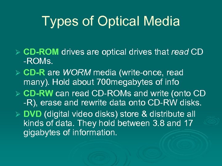 Types of Optical Media CD-ROM drives are optical drives that read CD -ROMs. Ø