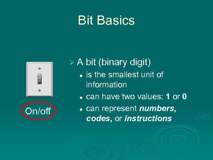 Bit Basics Ø A bit (binary digit) l l On/off l is the smallest