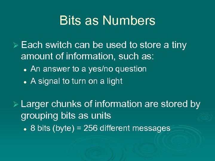 Bits as Numbers Ø Each switch can be used to store a tiny amount