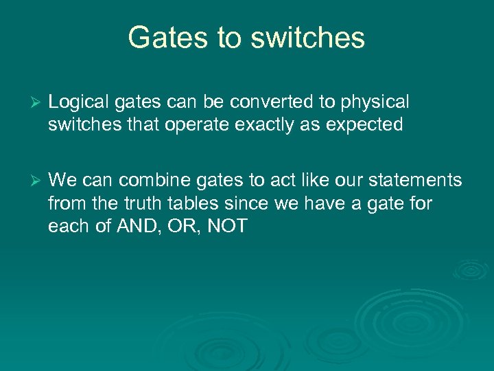 Gates to switches Ø Logical gates can be converted to physical switches that operate