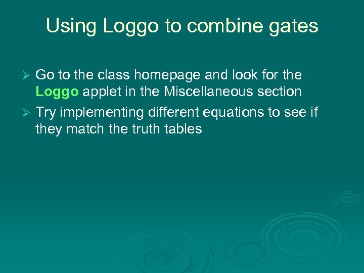 Using Loggo to combine gates Go to the class homepage and look for the