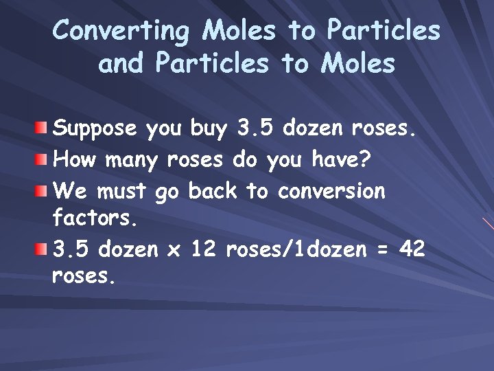 Converting Moles to Particles and Particles to Moles Suppose you buy 3. 5 dozen