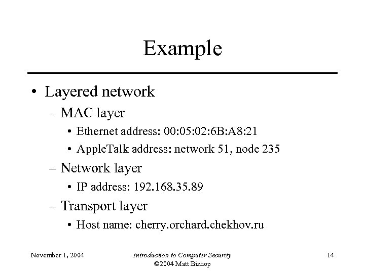 Example • Layered network – MAC layer • Ethernet address: 00: 05: 02: 6
