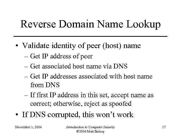 Reverse Domain Name Lookup • Validate identity of peer (host) name – Get IP
