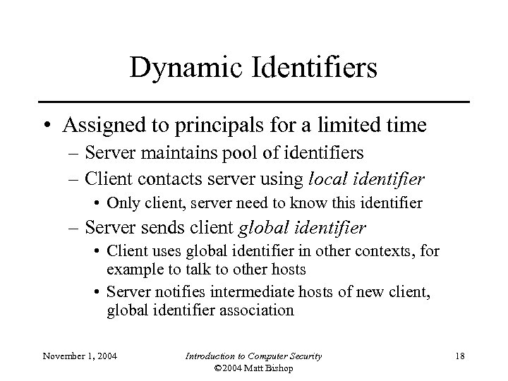 Dynamic Identifiers • Assigned to principals for a limited time – Server maintains pool