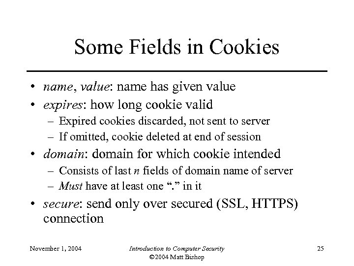 Some Fields in Cookies • name, value: name has given value • expires: how
