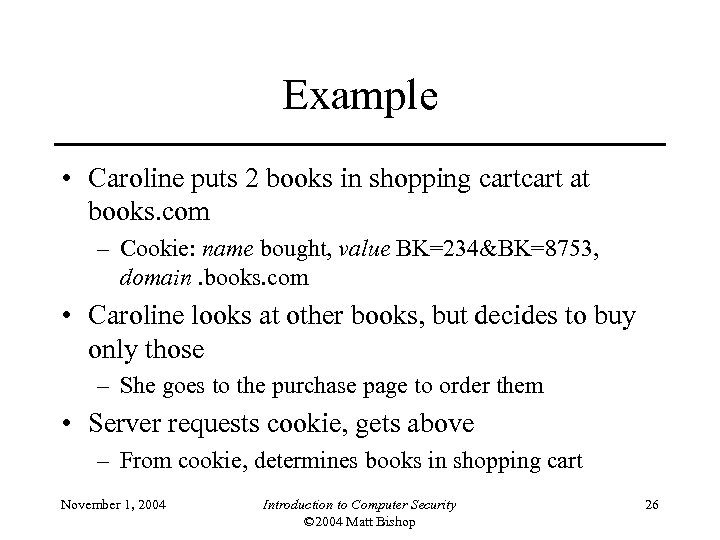 Example • Caroline puts 2 books in shopping cart at books. com – Cookie:
