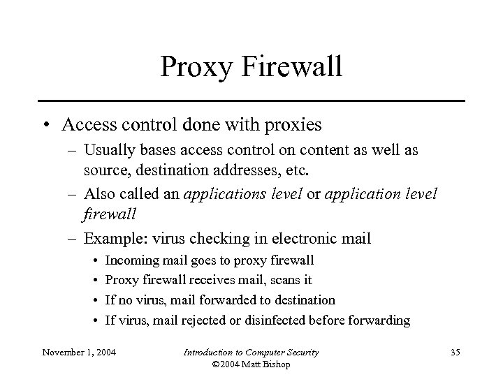Proxy Firewall • Access control done with proxies – Usually bases access control on