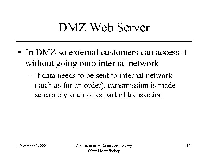 DMZ Web Server • In DMZ so external customers can access it without going