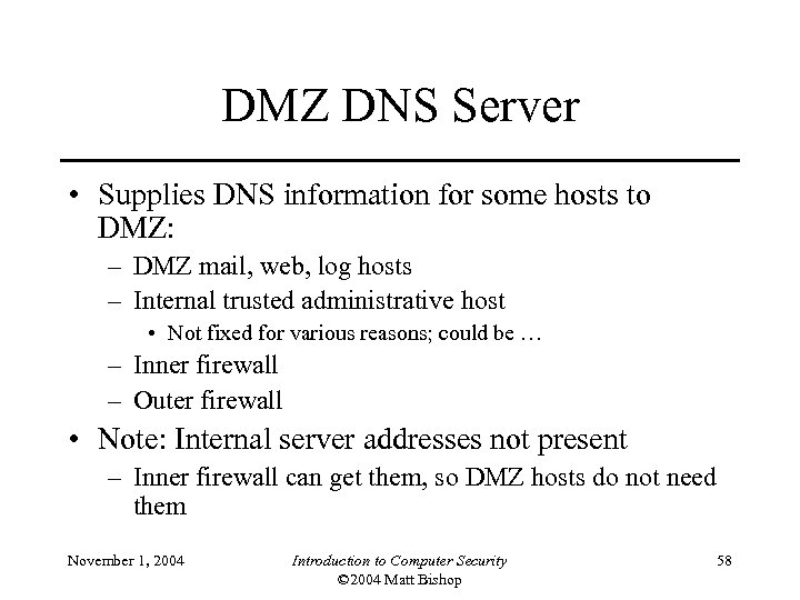 DMZ DNS Server • Supplies DNS information for some hosts to DMZ: – DMZ
