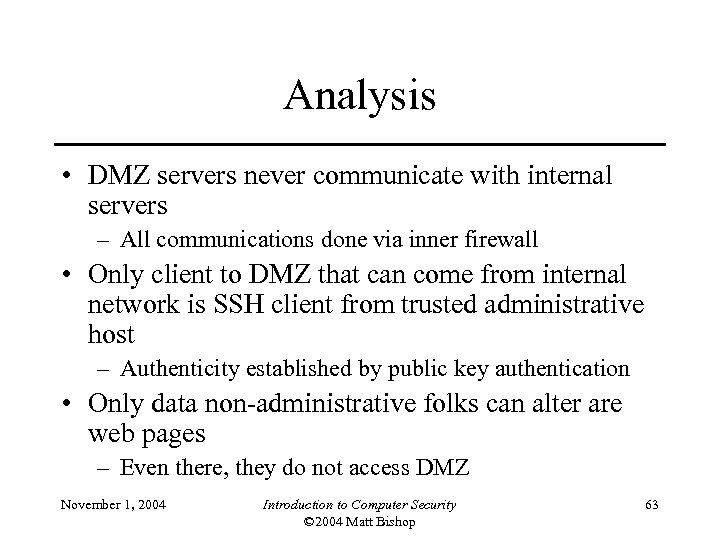 Analysis • DMZ servers never communicate with internal servers – All communications done via