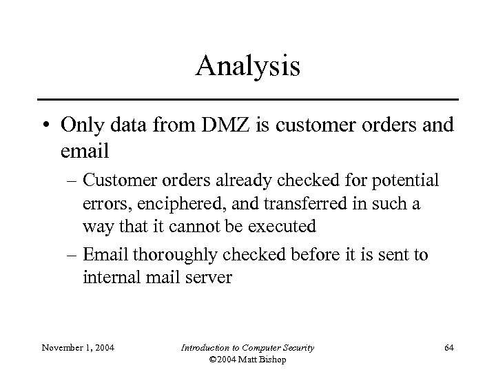 Analysis • Only data from DMZ is customer orders and email – Customer orders