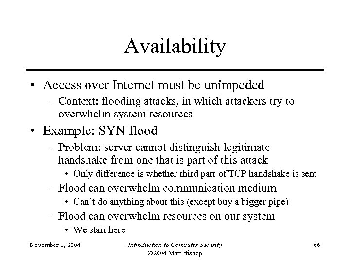 Availability • Access over Internet must be unimpeded – Context: flooding attacks, in which