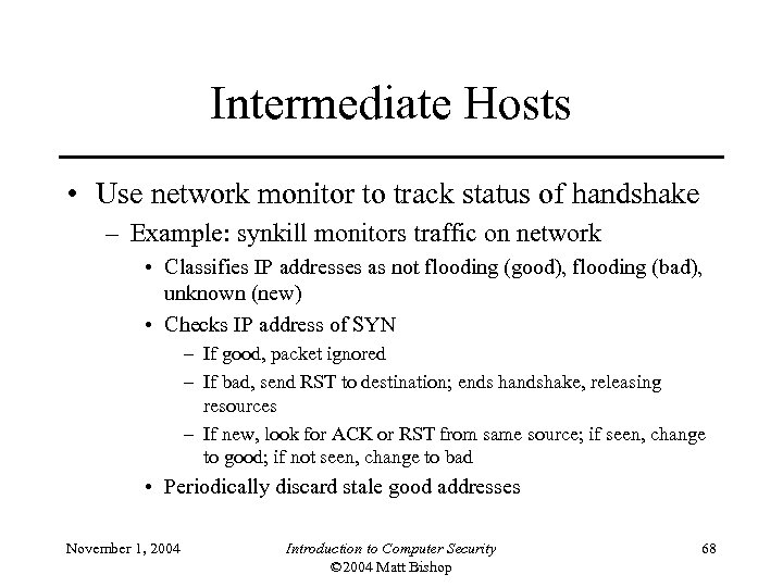 Intermediate Hosts • Use network monitor to track status of handshake – Example: synkill