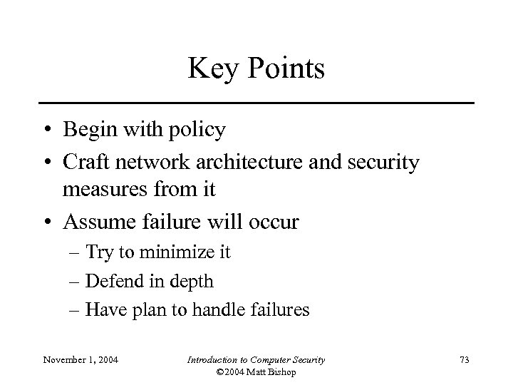 Key Points • Begin with policy • Craft network architecture and security measures from