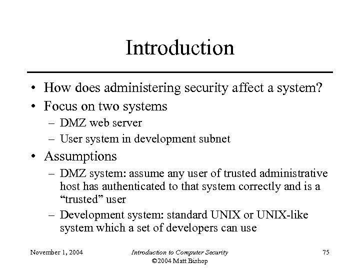 Introduction • How does administering security affect a system? • Focus on two systems