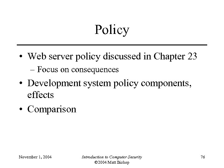 Policy • Web server policy discussed in Chapter 23 – Focus on consequences •