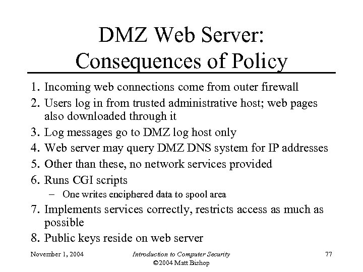 DMZ Web Server: Consequences of Policy 1. Incoming web connections come from outer firewall