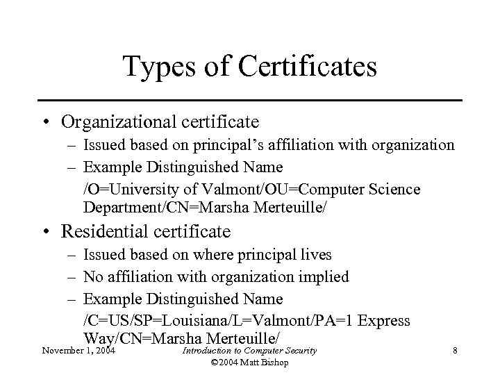 Types of Certificates • Organizational certificate – Issued based on principal’s affiliation with organization