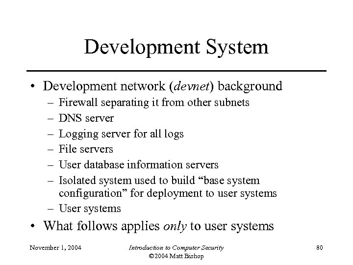 Development System • Development network (devnet) background – – – Firewall separating it from